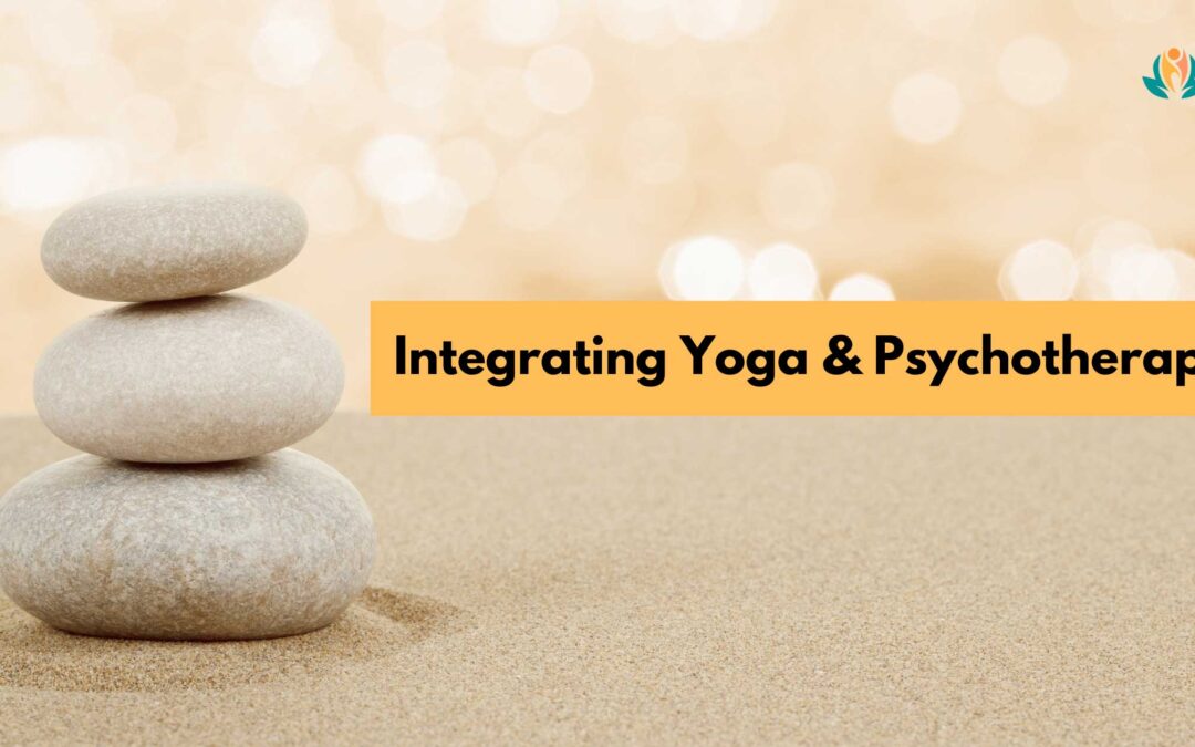 Integrating Yoga & Psychotherapy